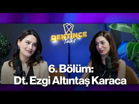 Dentince Talks — Dt. Ezgi Altıntaş Karaca bölüm kapağı